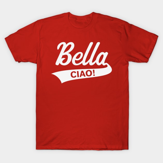 Bella – Ciao! (Italy / Farewell Party / White) T-Shirt by MrFaulbaum